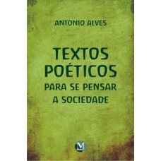 Textos poéticos para se pensar a sociedade