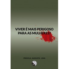 Viver é mais perigoso para as mulheres?