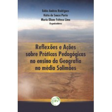 Reflexões e ações sobre práticas pedagógicas no ensino da geografa no médio Solimões