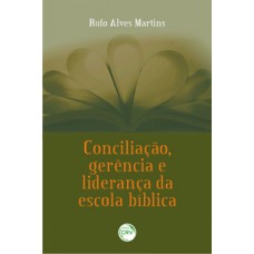 Conciliação, gerência e liderança da escola bíblica