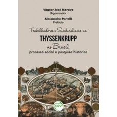 Trabalhadores e sindicalismo na Thyssenkrupp no Brasil