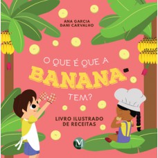 O que é que a banana tem?