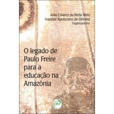 O legado de Paulo Freire para a educação na Amazônia