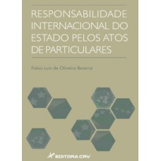 Responsabilidade internacional do estado pelos atos de particulares