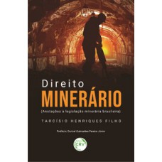 Direito minerário (Anotações à legislação minerária brasileira)