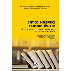 Crítico intrépido! filósofo tímido? sílvio romero e o ensino secundário de filosofia no Brasil coleção Sílvio Romero