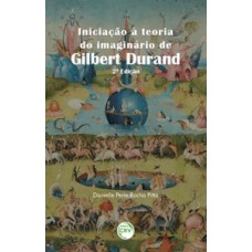 Iniciação à teoria do imaginário de Gilbert Durand