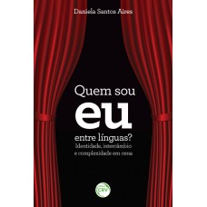 Quem sou eu entre línguas? Identidade, intercâmbio e complexidade em cena