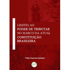 Limites ao poder de tributar no marco da atual constituição brasileira