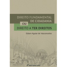 Direito fundamental de cidadania ou direito a ter direitos