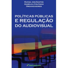 Políticas públicas e regulação do audiovisual