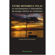 Entre motores e velas os racionamentos e interrupções de energia elétrica no amazõnas