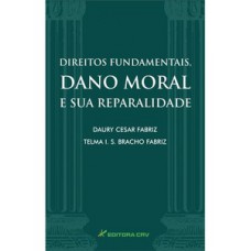 Direitos fundamentais, dano moral e sua reparalidade