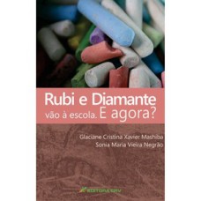 Rubi e diamante vão à escola. E agora?