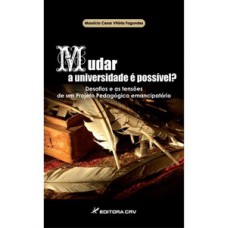 Mudar a universidade é possível? desafios e as tensões de um projeto pedagógico emancipatório