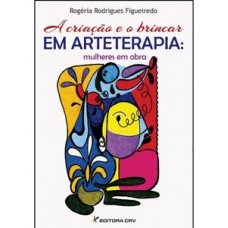 A criação e o brincar em arteterapia