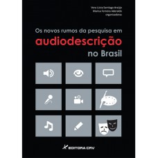 Os novos rumos da pesquisa em audiodescrição no brasil