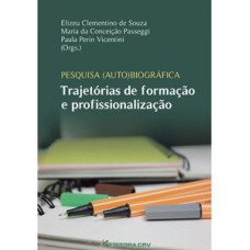 Pesquisa (auto)biográfica - Trajetórias de formação e profissionalização