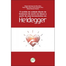 O sentido do cuidado diante do fenômeno da morte em idosos a partir de uma hermenêutica em Heidegger