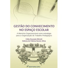 Gestão do conhecimento no espaço escolar a memória organizacional como estratégia para a organização do trabalho pedagógico