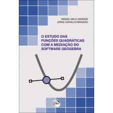 O estudo das funções quadráticas com a mediação do software Geogebra