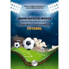 Jogos especialmente criados para a aprendizagem, o desenvolvimento e o aperfeiçoamento do futebol