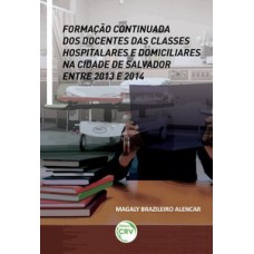 Formação continuada dos docentes das classes hospitalares e domiciliares na cidade de Salvador entre 2013 e 2014