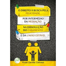 O direito à busca pela felicidade por intermédio da mediação na dissolução do casamento e da união estável