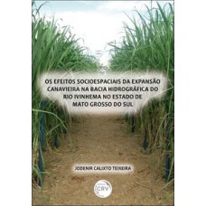 Os efeitos socioespaciais da expansão canavieira na bacia hidrográfica do Rio Ivinhema no estado de Mato Grosso do Sul