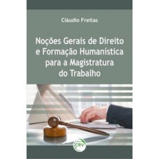 Noções gerais de direito e formação humanística para a magistratura do trabalho