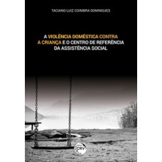 A violência doméstica contra a criança e o centro de referência da assistência social