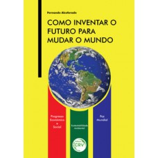 Como inventar o futuro para mudar o mundo