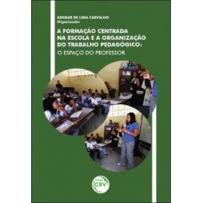 A formação centrada na escola e a organização do trabalho pedagógico