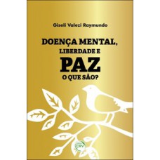 Doença mental, liberdade e paz – O que são?