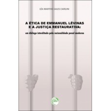 A ética de Emmanuel Lévinas e a justiça restaurativa