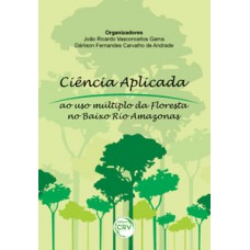 Ciência aplicada ao uso múltiplo da floresta no baixo rio Amazonas