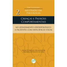 Crenças e padrões comportamentais no atendimento odontológico a pacientes com deficiência visual