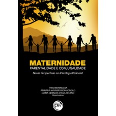 Maternidade, parentalidade e conjugalidade