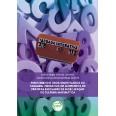 Percorrendo usos/significados da tabuada interativa em momentos de práticas escolares de mobilização de cultura matemática