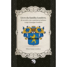 Livro da família Londero, de acordo com o patriarca italiano Luigi Giuseppe Londero