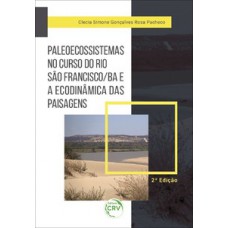 Paleoecossistemas no curso do Rio São Francisco/BA e a ecodinâmica das paisagens