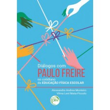 Diálogos com Paulo Freire no cotidiano da educação física escolar