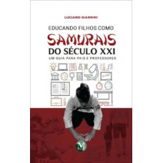 Educando filhos como samurais do século XXI – um guia para pais e professores