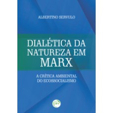 Dialética da natureza em Marx: a crítica ambiental do ecossocialismo