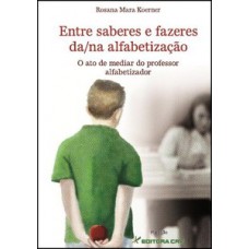 Entre saberes e fazeres da/na alfabetização