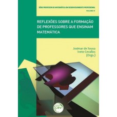 Reflexões sobre a formação de professores que ensinam matemática série professor de matemática em desenvolvimento profissional