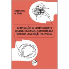 As implicações do desenvolvimento regional sustentável como elementos promotores na atenção psicossocial