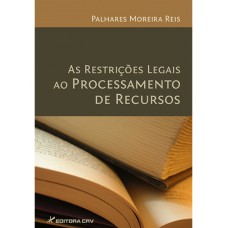 As restrições legais ao processamento de recursos