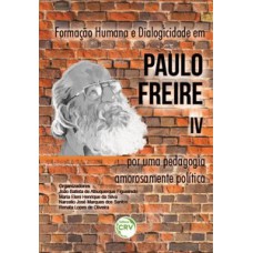 Formação humana e dialogicidade em Paulo Freire IV