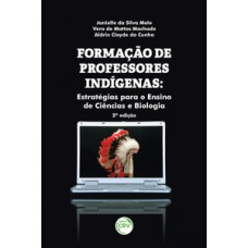 Formação de professores indígenas: estratégias para o ensino de ciências e biologia